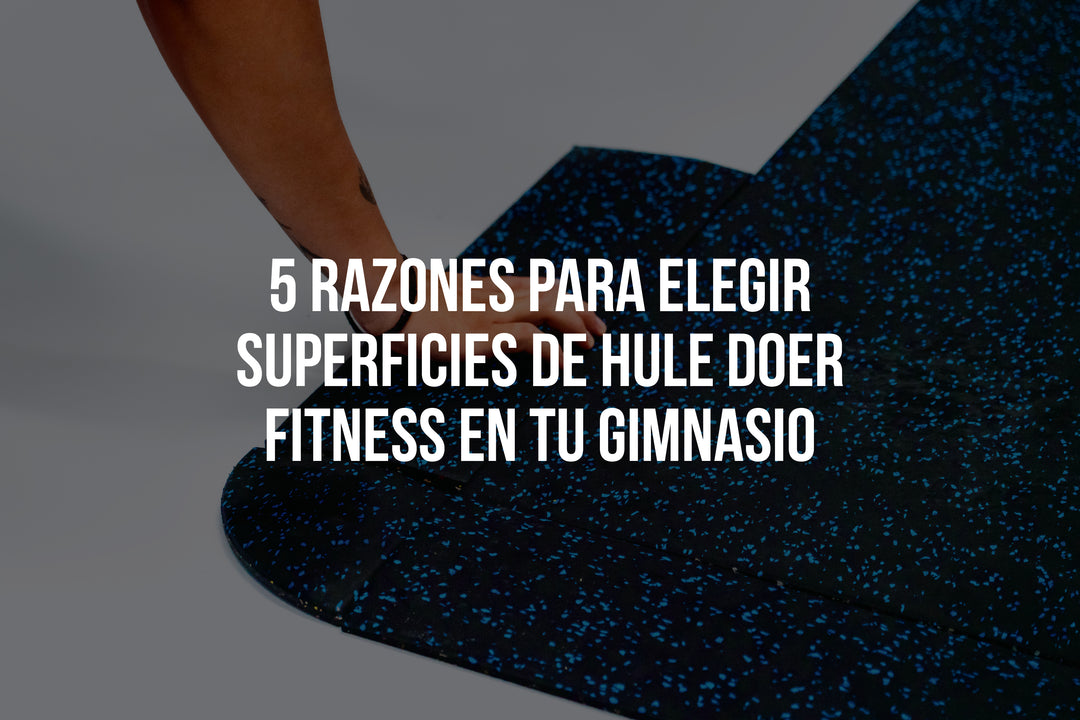 5 Razones para Elegir Superficies de Hule Doer Fitness en Tu Gimnasio