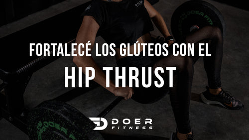 El Hip Thrust: Un ejercicio fundamental para fortalecer los glúteos